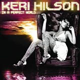 Keri Hilson - In A Perfect World...