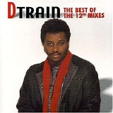 D-Train - The Best Of The 12" Mixes