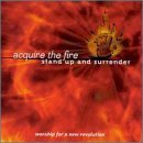 Acquire The Fire - Stand Up And Surrender