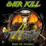 Overkill - Under the Influence