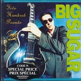 Big Sugar - Five Hundred Pounds [Hypnotic]