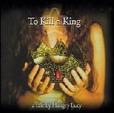 Hungry Lucy - To Kill a King