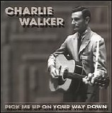 Charlie Walker - Pick Me Up On Your Way Down.1.