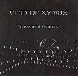 Clan Of Xymox - Subsequent Pleasures