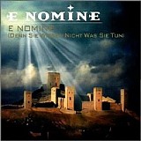 E Nomine - Denn sie wissen nicht was sie tun