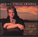 Steven Curtis Chapman - For The Sake Of The Call