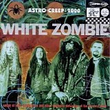 White Zombie - Astro-Creep 2000: Songs Of Love, Destruction