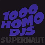 1000 Homo DJs - Supernaut / Apathy