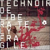 Technoir - Deliberately Fragile