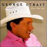 George Strait - Blue Clear Sky (P) 1996