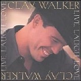 Clay Walker - Live, Laugh, Love