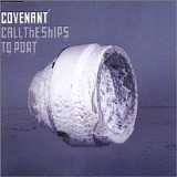 Covenant - Call The Ships To Port