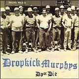 The Dropkick Murphys - Do Or Die