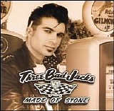 Three Bad Jacks - Made Of Stone