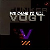 Funker Vogt - We Came to Kill