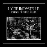 L'Âme Immortelle - Durch Fremde Hand