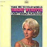 Tammy Wynette - Take Me To Your World - I Don't Wanna Play House