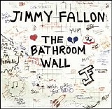 Jimmy Fallon - The Bathroom Wall