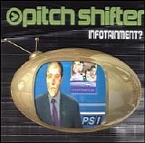 Pitchshifter - Infotainment?