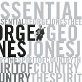George Jones & Tammy Wynette - The Essential George Jones: The Spirit Of Country
