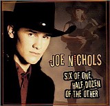 Joe Nichols - Six Of One, Half Dozen Of The Other