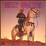 Billy Walker - Cross the Brazos at Waco