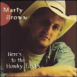 Marty Brown - Here's To The Honky Tonks