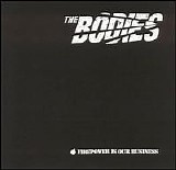 The Bodies - Firepower Is Our Business