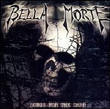 Bella Morte - Songs for the Dead