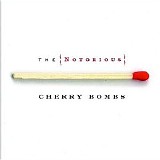 The Notorious Cherry Bombs - The Notorious Cherry Bombs