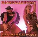 Nashville Pussy - Let Them Eat Pussy