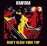 K.M.F.D.M. - Don't Blow Your Top
