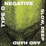Type O Negative - Slow, Deep and Hard