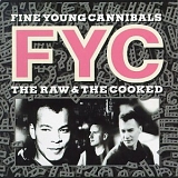 Fine Young Cannibals - Raw & the Cooked