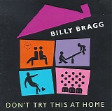 Billy Bragg - Don't Try This At Home
