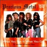 Precious Metal - What You See Is What You Get