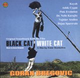 Goran Bregovic - Black Cat White Cat (Original Soundtrack)