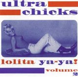 Various artists - Ultra Chicks Vol2 -  Lolita Ya-Ya!