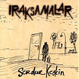 Serdar Keskin - Iraksamalar