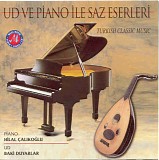 Hilal Calikoglu & Baki Duyarlar - Ud ve Piano ile Saz Eserleri