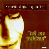 senem diyici quartet - tell me trabizon