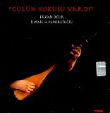 erkan oğur - GÜLÜN KOKUSU VARDI