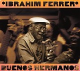 Ibrahim Ferrer - Buenos Hermanos