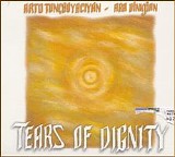arto tunçboyacıyan - Ara Dinkjian / Tear of Dignity