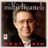 zülfü livaneli - neylersin