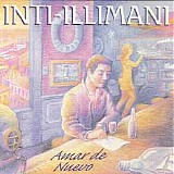 Inti Illimani - Amar De Nuevo