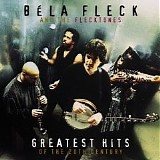 Bela Fleck & The Flecktones - Greatest Hits Of The 20th Century