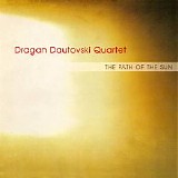 Dragan Dautovski Quartet - The Path of the Sun