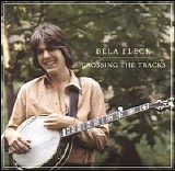 bela fleck - crossing the tracks