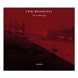 Trio Mediaeval - Folk Songs